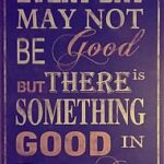 every day may not be good
